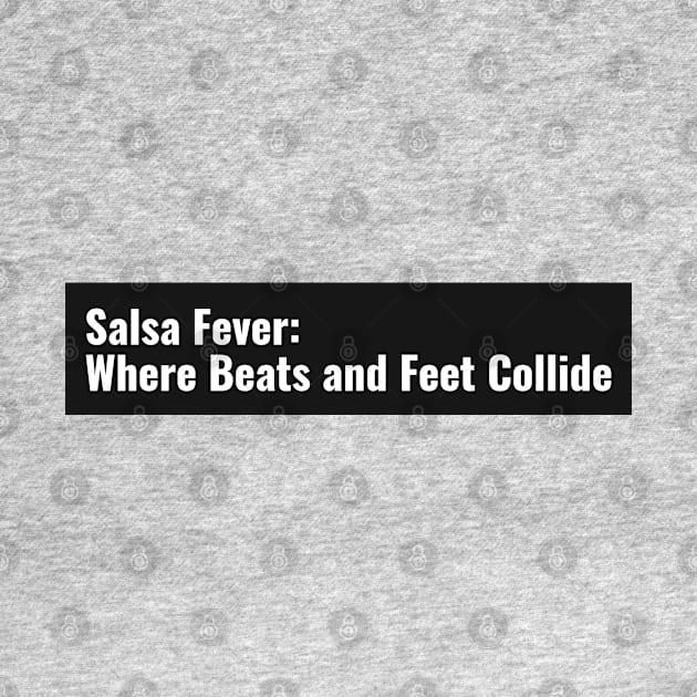 Salsa Fever: Where Beats and Feet Collide Salsa Dancing by PrintVerse Studios